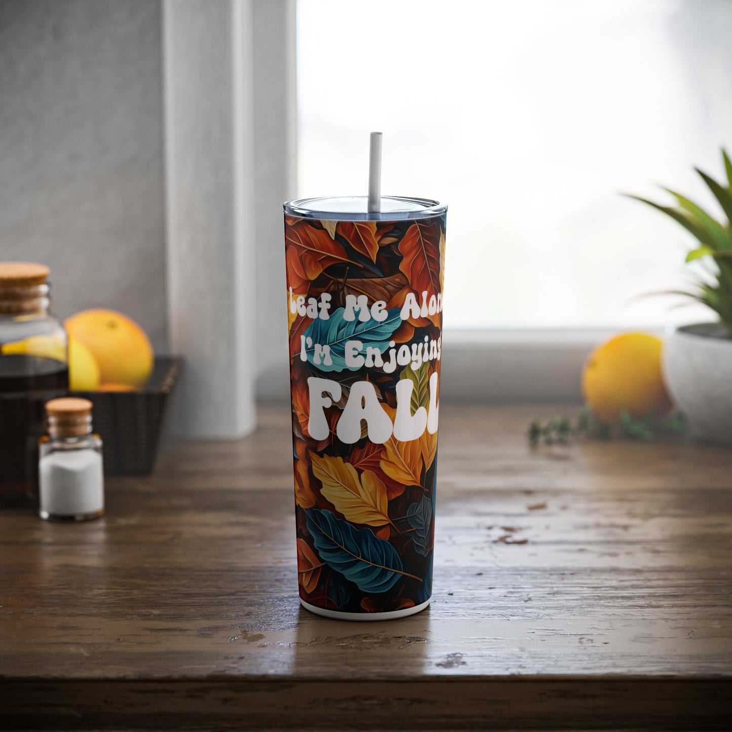 Leaf me alone, I'm enjoying fall, Skinny Steel Tumbler with Straw, 20oz