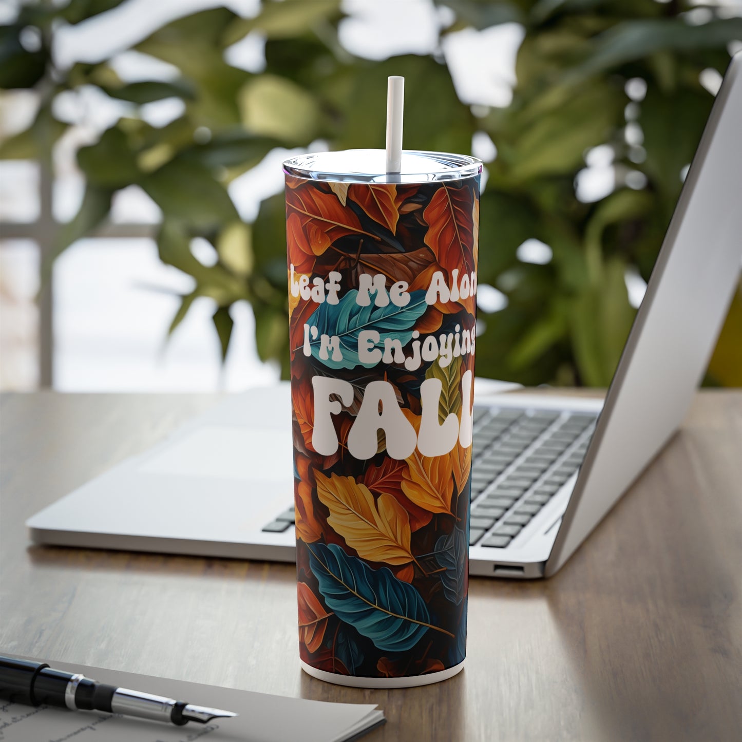 Leaf me alone, I'm enjoying fall, Skinny Steel Tumbler with Straw, 20oz