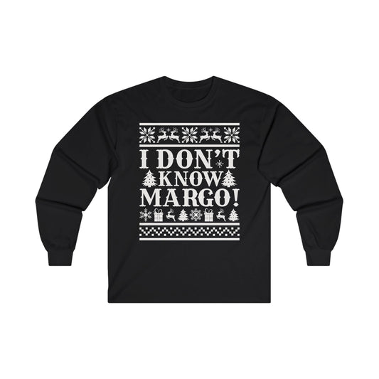 I Don't Know Margo! Christmas Long Sleeve Tee - Unisex Ultra Cotton