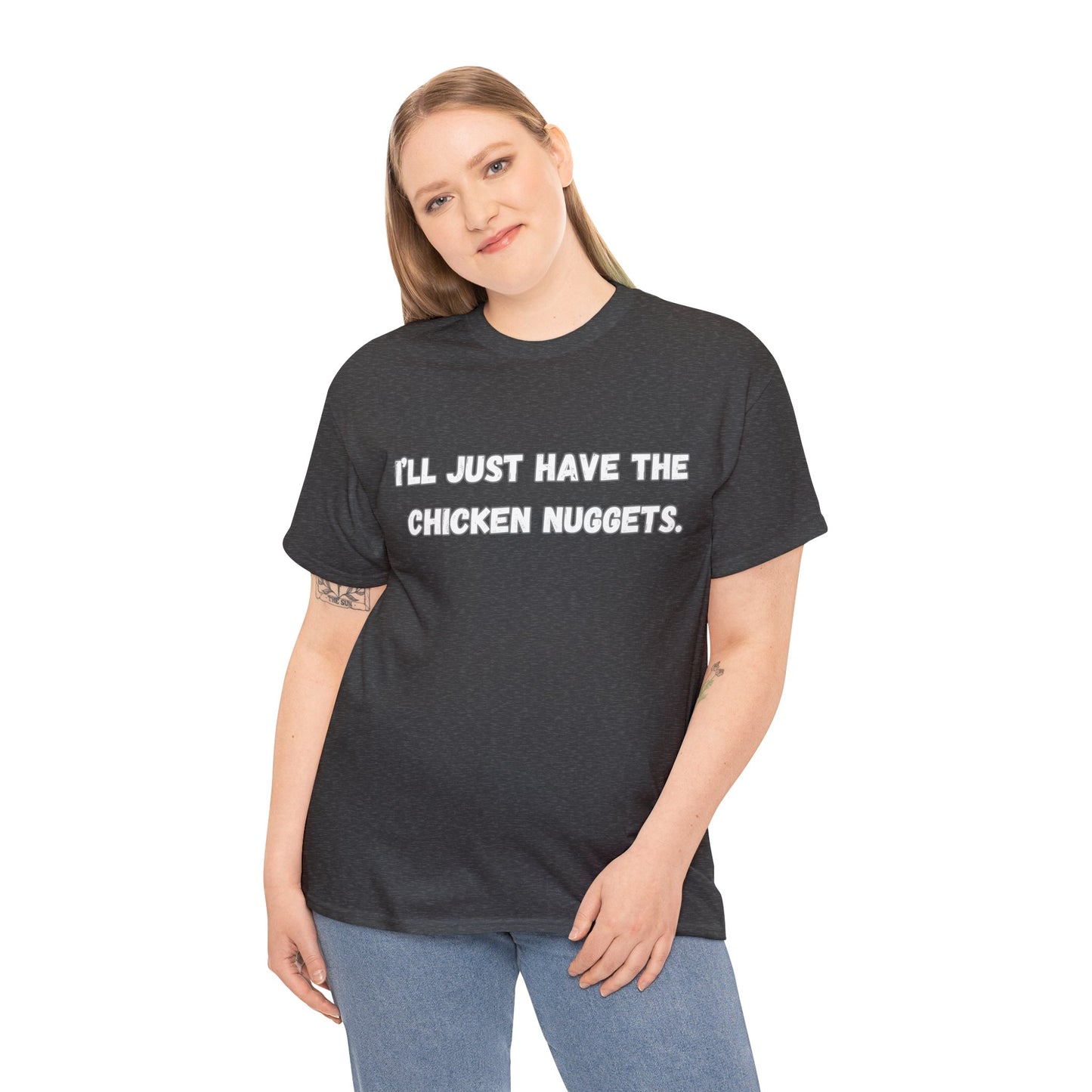 I'll just have the chicken nuggets Unisex Heavy Cotton Tee
