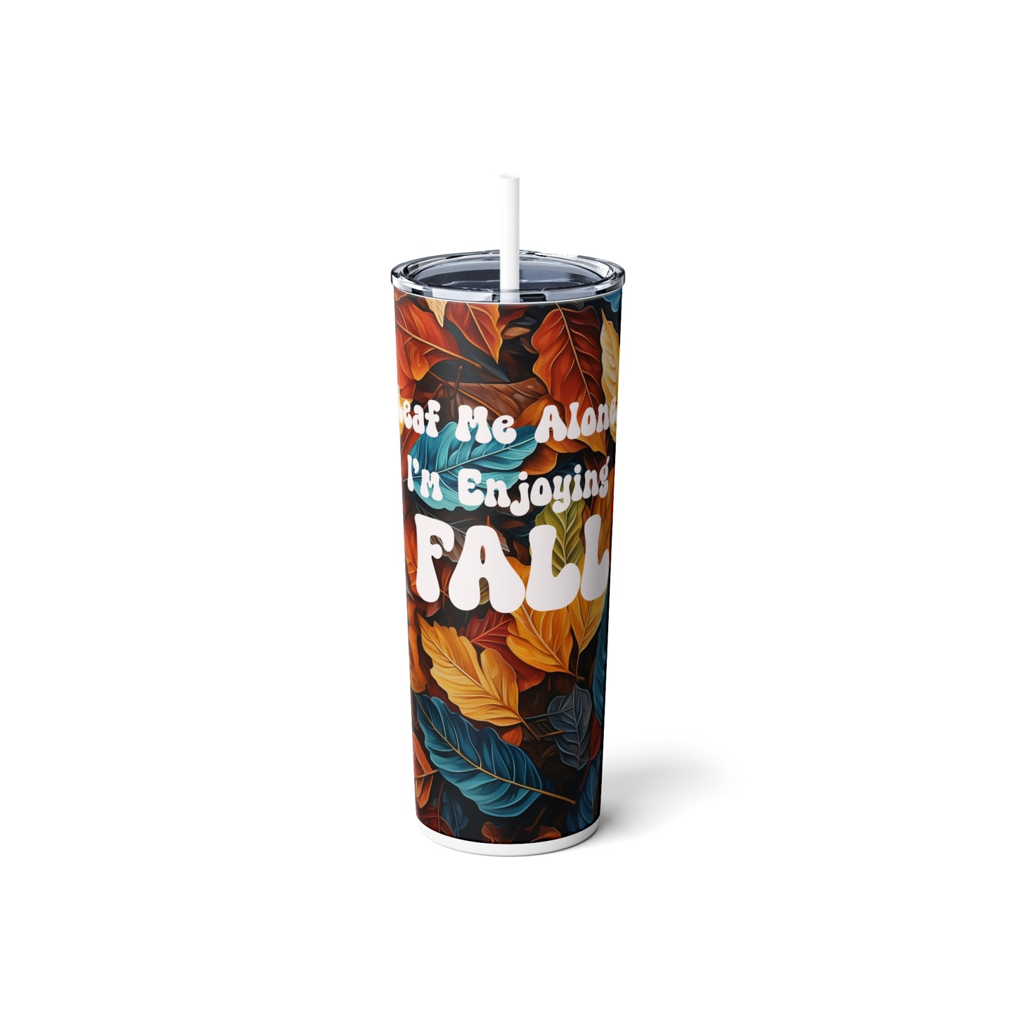 Leaf me alone, I'm enjoying fall, Skinny Steel Tumbler with Straw, 20oz