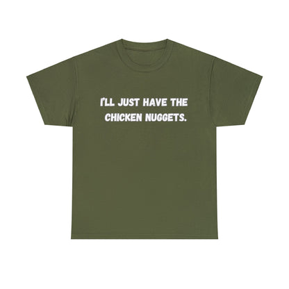 I'll just have the chicken nuggets Unisex Heavy Cotton Tee